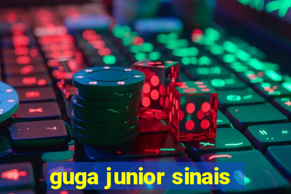 guga junior sinais